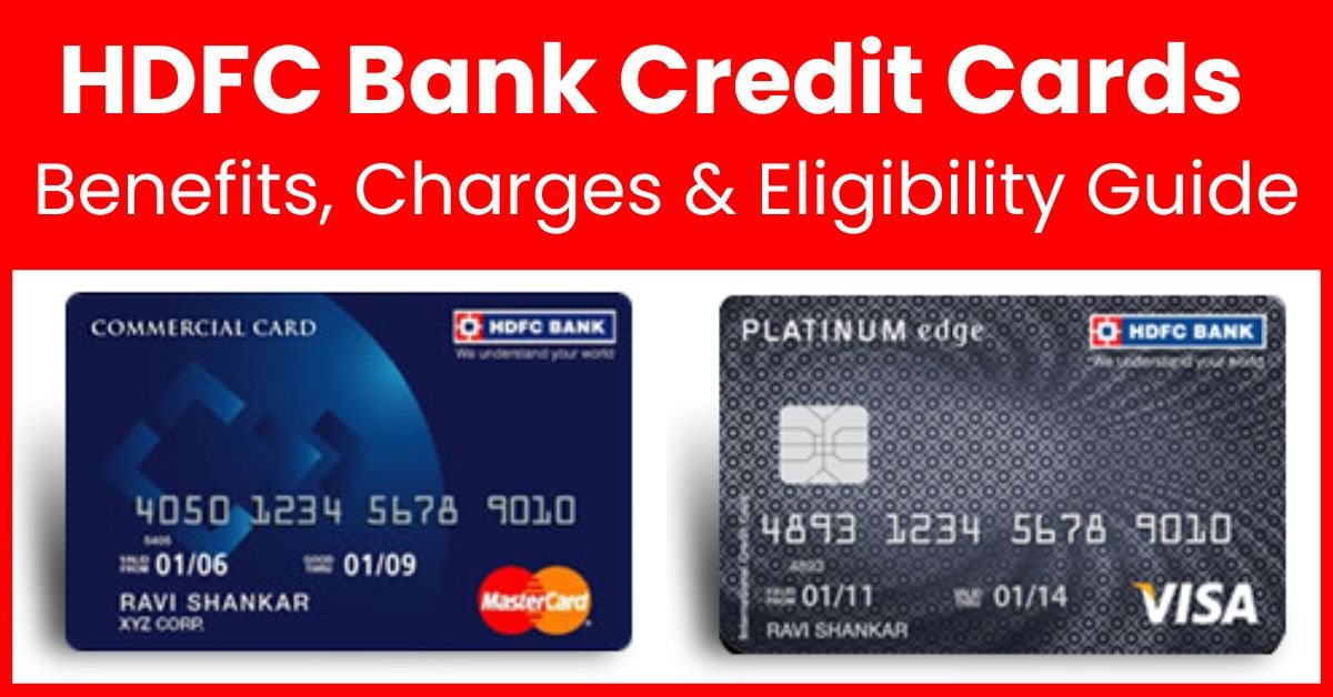 HDFC Bank Credit Cards 2025: Benefits, Charges & Eligibility Guide