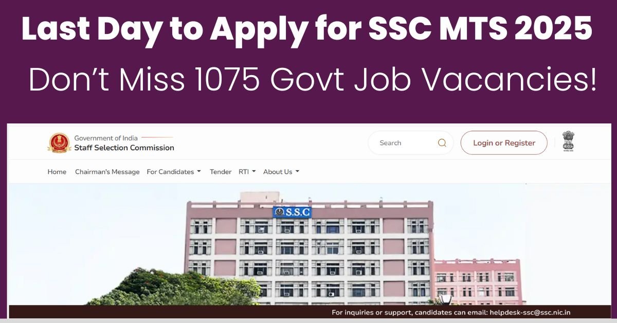 Last Day to Apply for SSC MTS 2025 – Don’t Miss 1075 Govt Job Vacancies!