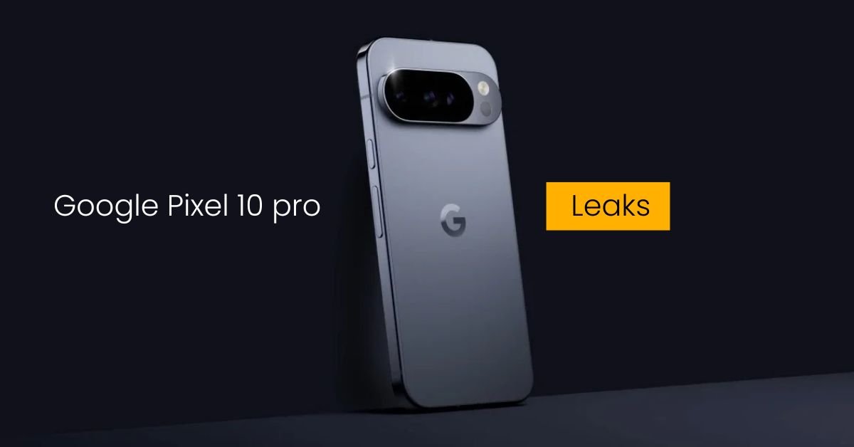 google pixel 10 pro, google pixel 10 pro leaks, google pixel 10 pro xl, google pixel 10 pro fold, google pixel 10 pro price in india, google pixel 10 price, google pixel 10 pro india launch, google pixel 10 pro release date, google pixel 10 pro max